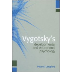 Vygotsky's Developmental and Educational Psychology Vygotsky's Developmental and Educational Psychology