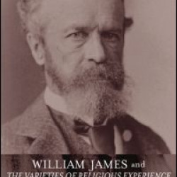 William James and The Varieties of Religious Experience William James and The Varieties of Religious Experience