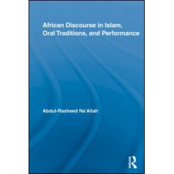 African Discourse in Islam, Oral Traditions, and Performance African Discourse in Islam, Oral Traditions, and Performance