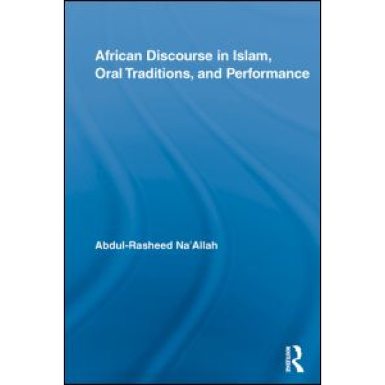 African Discourse in Islam, Oral Traditions, and Performance African Discourse in Islam, Oral Traditions, and Performance