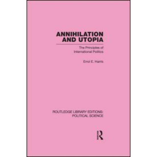 Annihilation and Utopia (Routledge Library Editions: Political Science Volume 8) Annihilation and Utopia (Routledge Library Editions: Political Science Volume 8)