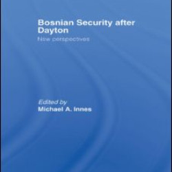 Bosnian Security after Dayton Bosnian Security after Dayton