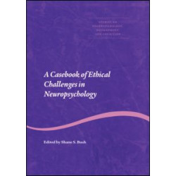 A Casebook of Ethical Challenges in Neuropsychology