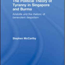 The Political Theory of Tyranny in Singapore and Burma The Political Theory of Tyranny in Singapore and Burma