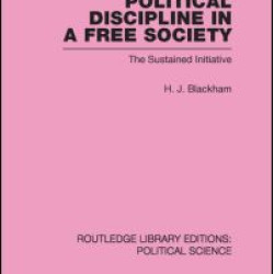 Political Discipline in a Free Society (Routledge Library Editions: Political Science Volume 40)