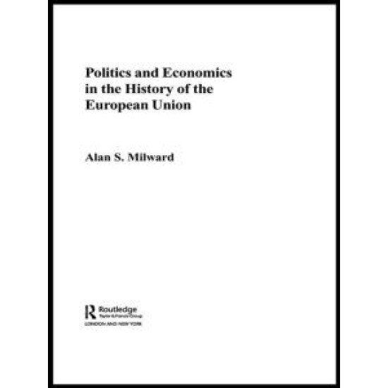 Politics and Economics in the History of the European Union