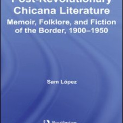Post-Revolutionary Chicana Literature Post-Revolutionary Chicana Literature