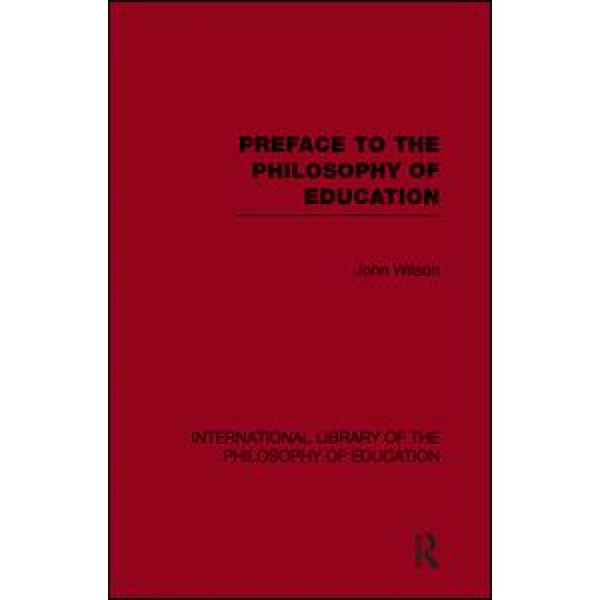 Preface to the philosophy of education (International Library of the Philosophy of Education Volume 24) Preface to the philosophy of education (International Library of the Philosophy of Education Volume 24)