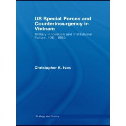 US Special Forces and Counterinsurgency in Vietnam US Special Forces and Counterinsurgency in Vietnam