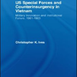 US Special Forces and Counterinsurgency in Vietnam US Special Forces and Counterinsurgency in Vietnam