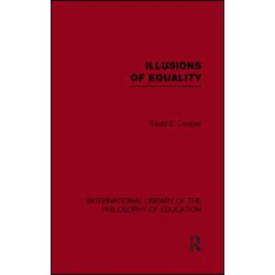 Illusions of Equality (International Library of the Philosophy of Education Volume 7) Illusions of Equality (International Library of the Philosophy of Education Volume 7)