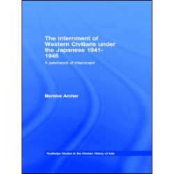 The Internment of Western Civilians under the Japanese 1941-1945 The Internment of Western Civilians under the Japanese 1941-1945