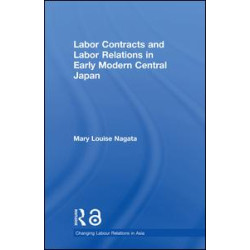 Labour Contracts and Labour Relations in Early Modern Central Japan Labour Contracts and Labour Relations in Early Modern Central Japan