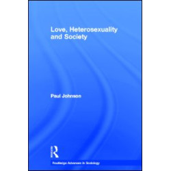 Love, Heterosexuality and Society Love, Heterosexuality and Society