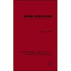 Moral Education (International Library of the Philosophy of Education Volume 4)