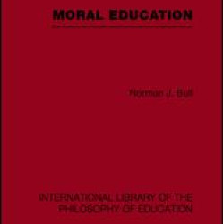 Moral Education (International Library of the Philosophy of Education Volume 4)
