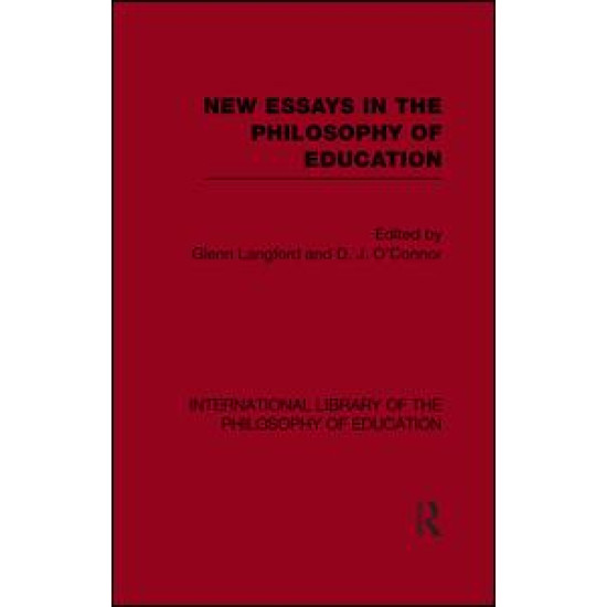 New Essays in the Philosophy of Education (International Library of the Philosophy of Education Volume 13)