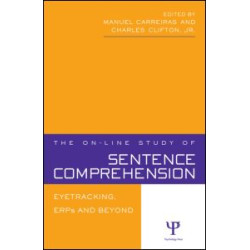 The On-line Study of Sentence Comprehension The On-line Study of Sentence Comprehension