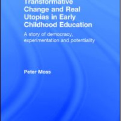 Transformative Change and Real Utopias in Early Childhood Education