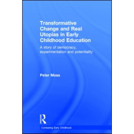 Transformative Change and Real Utopias in Early Childhood Education Transformative Change and Real Utopias in Early Childhood Education