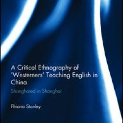 A Critical Ethnography of 'Westerners' Teaching English in China