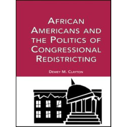 African Americans and the Politics of Congressional Redistricting African Americans and the Politics of Congressional Redistricting