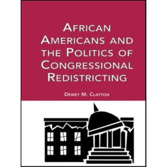 African Americans and the Politics of Congressional Redistricting African Americans and the Politics of Congressional Redistricting