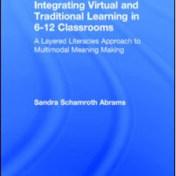 Integrating Virtual and Traditional Learning in 6-12 Classrooms Integrating Virtual and Traditional Learning in 6-12 Classrooms