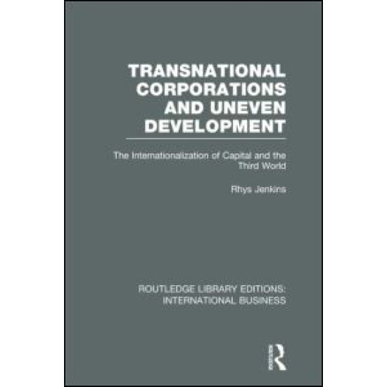 Transnational Corporations and Uneven Development (RLE International Business) Transnational Corporations and Uneven Development (RLE International Business)