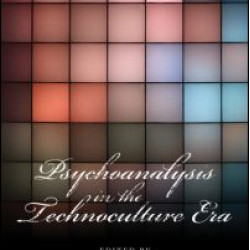 Psychoanalysis in the Technoculture Era Psychoanalysis in the Technoculture Era