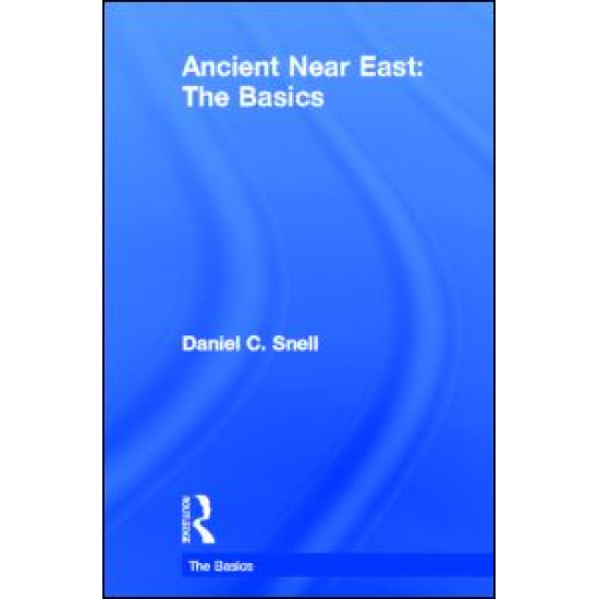 Ancient Near East: The Basics Ancient Near East: The Basics
