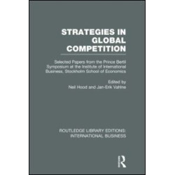 Strategies in Global Competition (RLE International Business) Strategies in Global Competition (RLE International Business)