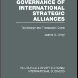 Governance of International Strategic Alliances (RLE International Business) Governance of International Strategic Alliances (RLE International Business)
