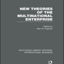 New Theories of the  Multinational Enterprise (RLE International Business)
