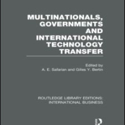 Multinationals, Governments and International Technology Transfer (RLE International Business)