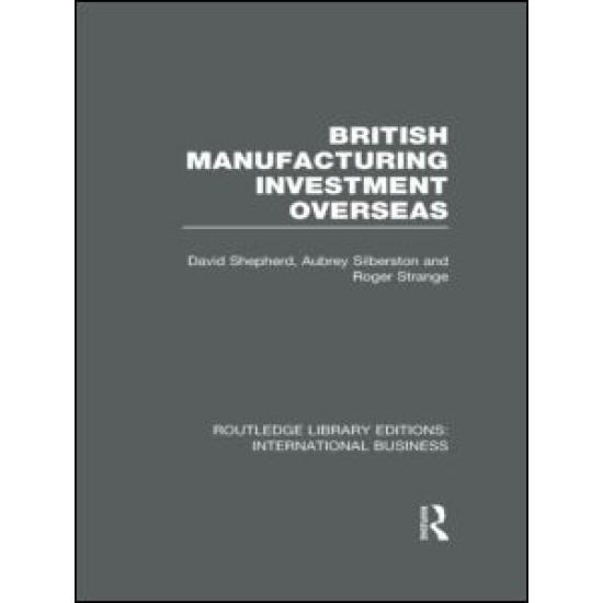 British Manufacturing Investment Overseas (RLE International Business)