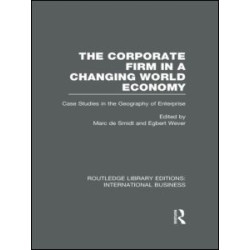 The Corporate Firm in a Changing World Economy (RLE International Business) The Corporate Firm in a Changing World Economy (RLE International Business)