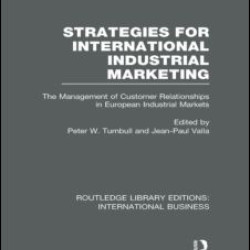 Strategies for International Industrial Marketing (RLE International Business) Strategies for International Industrial Marketing (RLE International Business)