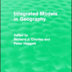 Integrated Models in Geography (Routledge Revivals) Integrated Models in Geography (Routledge Revivals)