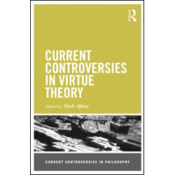 Current Controversies in Virtue Theory