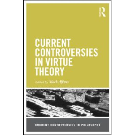 Current Controversies in Virtue Theory