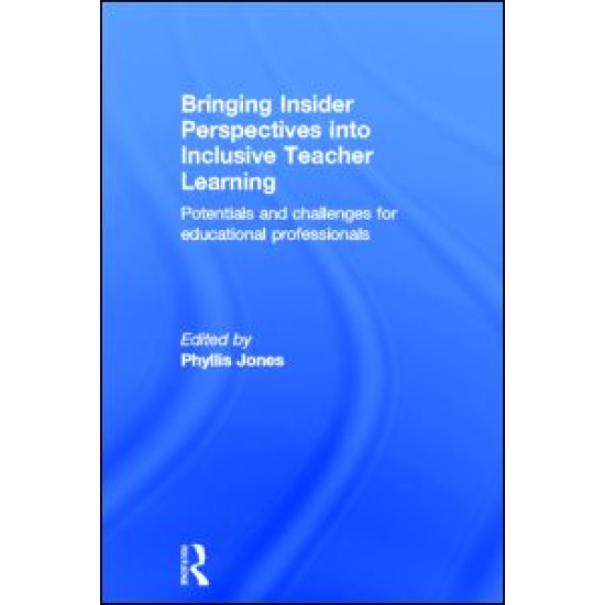 Bringing Insider Perspectives into Inclusive Teacher Learning Bringing Insider Perspectives into Inclusive Teacher Learning