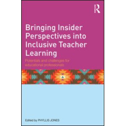 Bringing Insider Perspectives into Inclusive Teacher Learning Bringing Insider Perspectives into Inclusive Teacher Learning