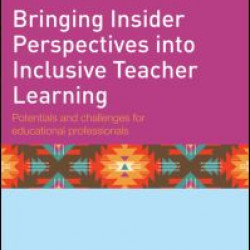 Bringing Insider Perspectives into Inclusive Teacher Learning Bringing Insider Perspectives into Inclusive Teacher Learning