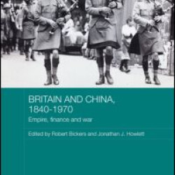 Britain and China, 1840-1970 Britain and China, 1840-1970