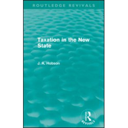 Taxation in the New State (Routledge Revivals) Taxation in the New State (Routledge Revivals)