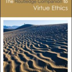 The Routledge Companion to Virtue Ethics