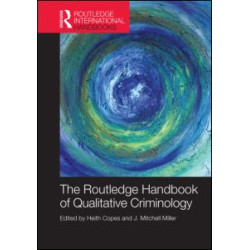 The Routledge Handbook of Qualitative Criminology The Routledge Handbook of Qualitative Criminology