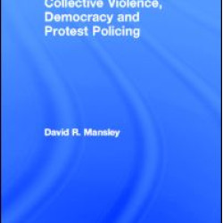 Collective Violence, Democracy and Protest Policing