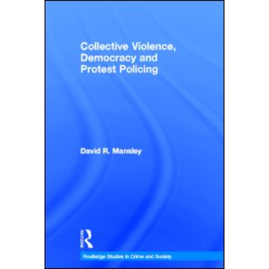 Collective Violence, Democracy and Protest Policing Collective Violence, Democracy and Protest Policing